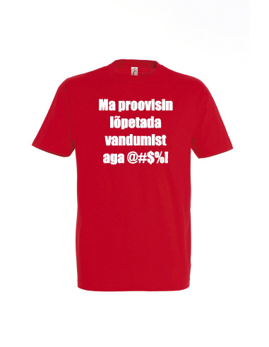 T-särk meestele Proovisin lõpetada vandumist,aga....