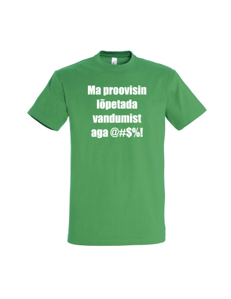 T-särk meestele Proovisin lõpetada vandumist,aga....