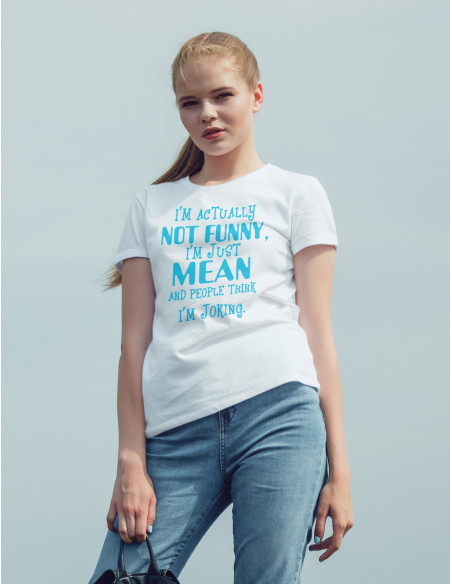 Naiste t-särk Not funny, just mean