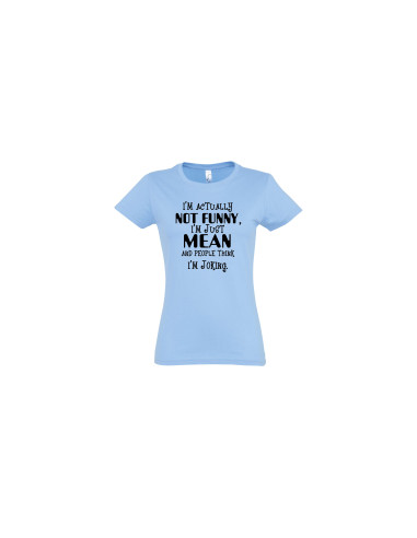 Naiste t-särk Not funny, just mean