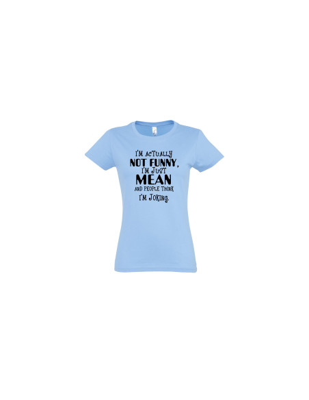 Naiste t-särk Not funny, just mean