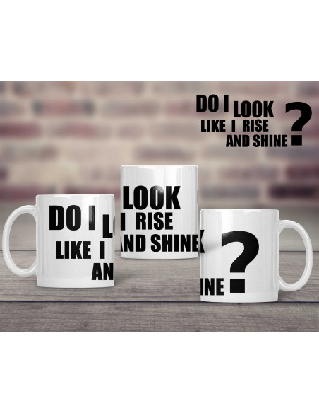 Fototass Do I Look Like I "Rise and Shine?"