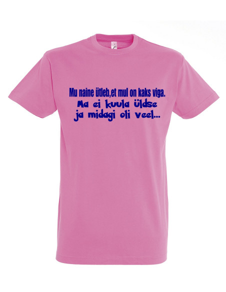 Meeste t-särk Mu naine ütleb,et mul on kaks viga.