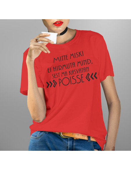 Naiste t-särk Mitte miski ei hirmuta mind, sest ma kasvatan POISSE