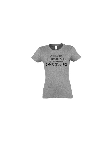Naiste t-särk Mitte miski ei hirmuta mind, sest ma kasvatan POISSE