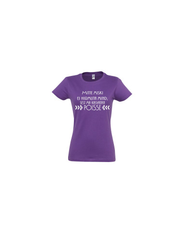 Naiste t-särk Mitte miski ei hirmuta mind, sest ma kasvatan POISSE