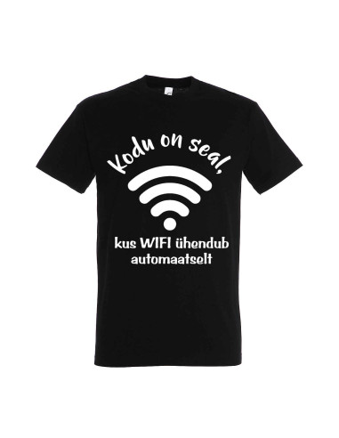 Meeste t-särk Kodu on seal, kus on WIFI