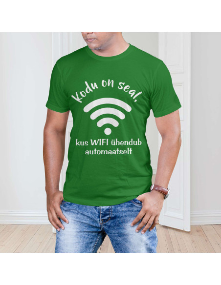 Meeste t-särk Kodu on seal, kus on WIFI