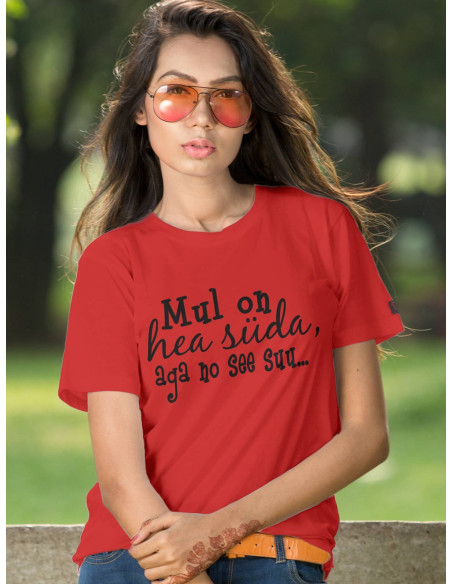 Naiste t-särk Mul on hea süda, aga no see suu...