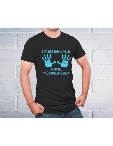 Meeste t-särk Käed eemale minu tüdrukust!