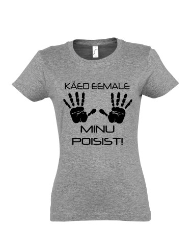 Naiste t-särk Käed eemale minu poisist!