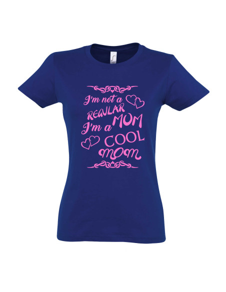 Naiste t-särk I'm not a regular mom, I'm a cool mom