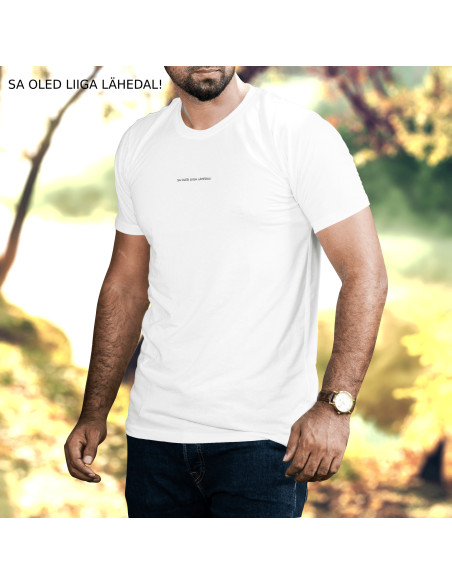 Meeste t-särk Sa Oled Liiga Lähedal