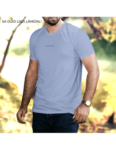 Meeste t-särk Sa Oled Liiga Lähedal