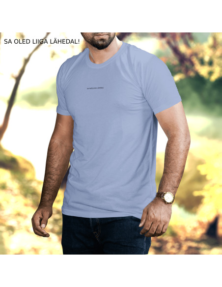 Meeste t-särk Sa Oled Liiga Lähedal