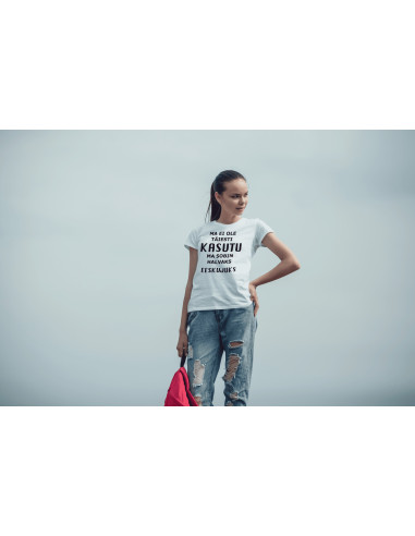 Naiste t-särk Ma ei ole täiesti kasutu...